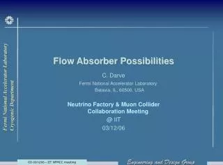 Flow Absorber Possibilities C. Darve Fermi National Accelerator Laboratory