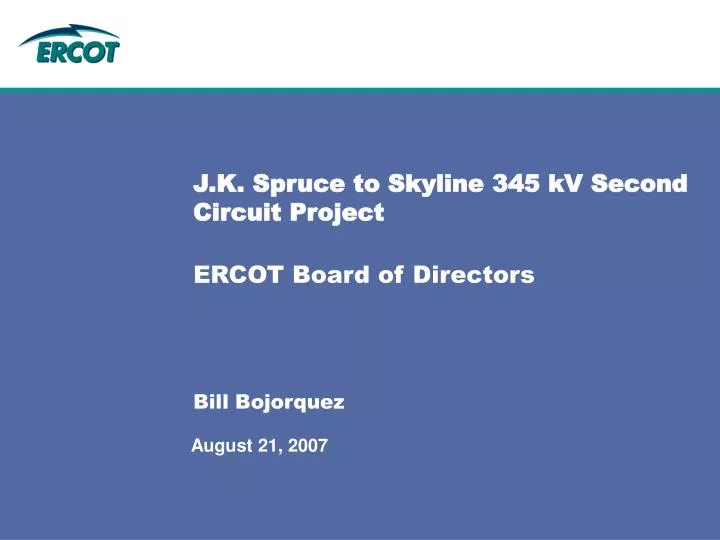 j k spruce to skyline 345 kv second circuit project ercot board of directors bill bojorquez