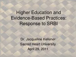 Higher Education and Evidence-Based Practices: Response to SRBI