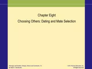 Chapter Eight Choosing Others: Dating and Mate Selection