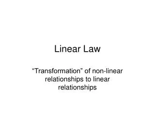 Linear Law