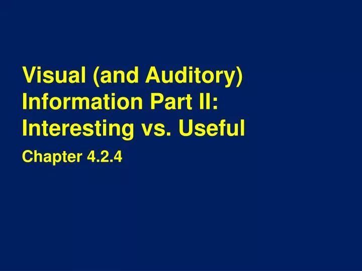 visual and auditory information part ii interesting vs useful