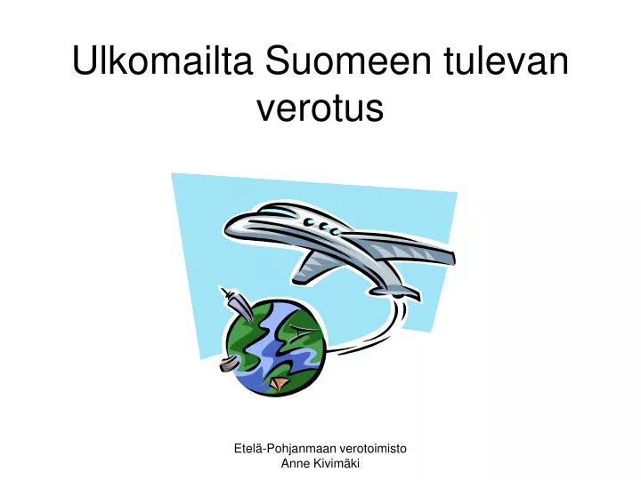 ulkomailta suomeen tulevan verotus