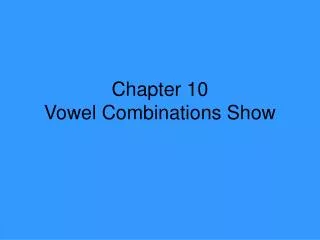 chapter 10 vowel combinations show