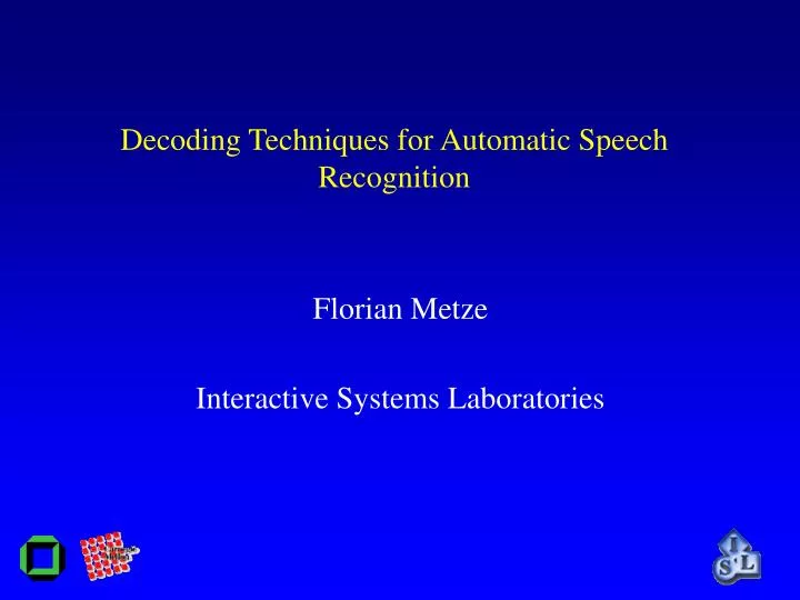 decoding techniques for automatic speech recognition