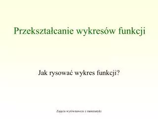 przekszta canie wykres w funkcji
