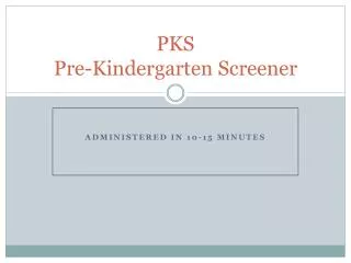 PKS Pre-Kindergarten Screener