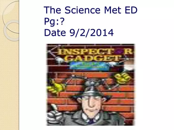 the science met ed pg date 9 2 2014