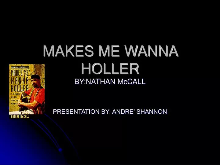 makes me wanna holler by nathan mccall