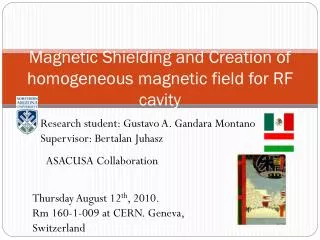 Magnetic Shielding and Creation of homogeneous magnetic field for RF cavity