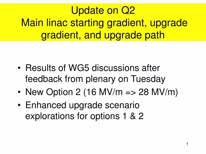 update on q2 main linac starting gradient upgrade gradient and upgrade path
