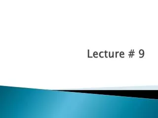 Lecture # 9