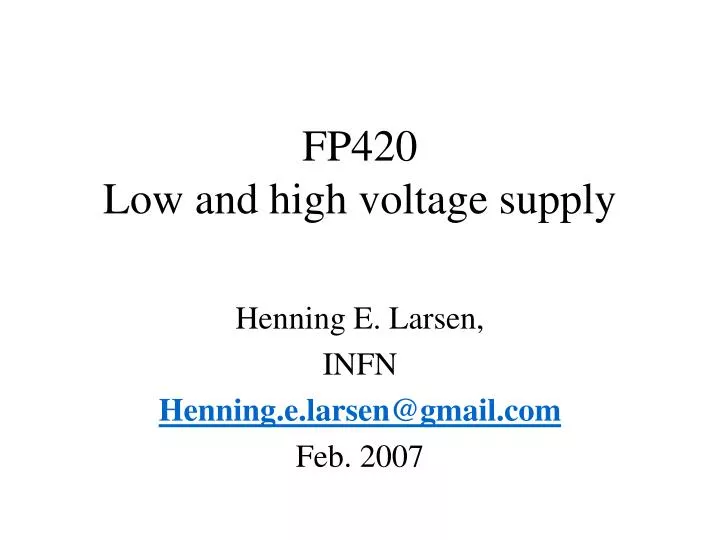fp420 low and high voltage supply