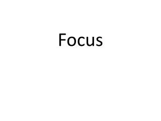 Focus