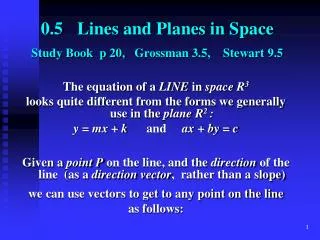 0.5	 Lines and Planes in Space Study Book p 20, Grossman 3.5, Stewart 9.5