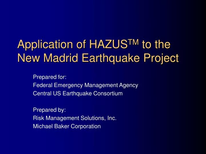 application of hazus tm to the new madrid earthquake project