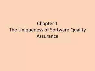 Chapter 1 The Uniqueness of Software Quality Assurance