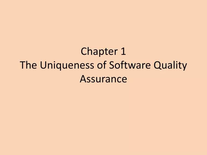 chapter 1 the uniqueness of software quality assurance