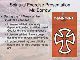 Spiritual Exercise Presentation Mr. Borrow
