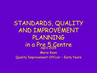 STANDARDS, QUALITY AND IMPROVEMENT PLANNING in a Pre 5 Centre
