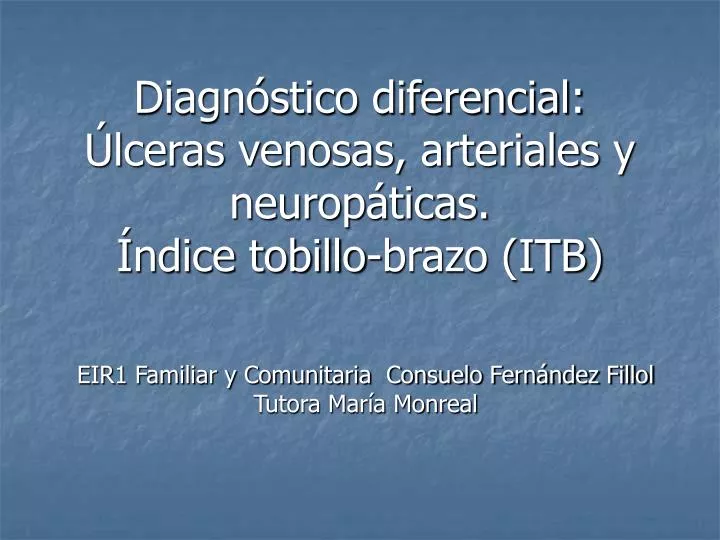 diagn stico diferencial lceras venosas arteriales y neurop ticas ndice tobillo brazo itb