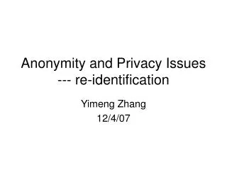 Anonymity and Privacy Issues --- re-identification