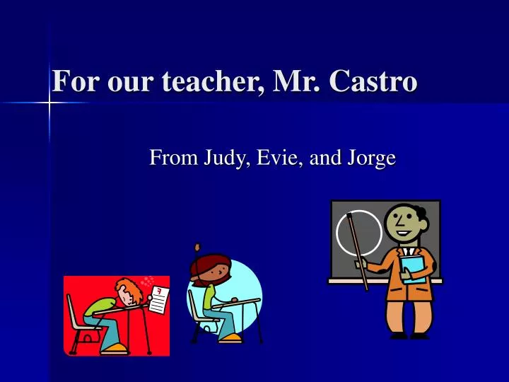 for our teacher mr castro