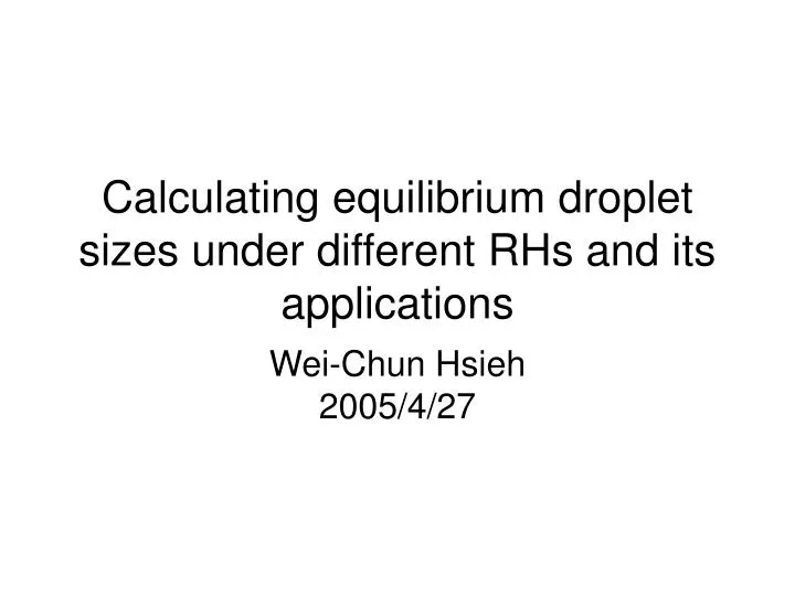 calculating equilibrium droplet sizes under different rhs and its applications
