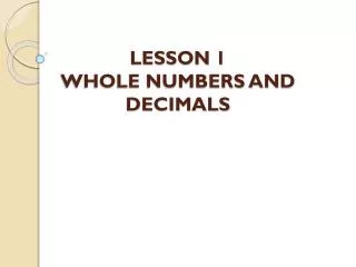 LESSON 1 WHOLE NUMBERS AND DECIMALS