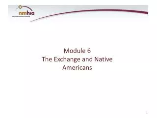 Module 6 The Exchange and Native Americans