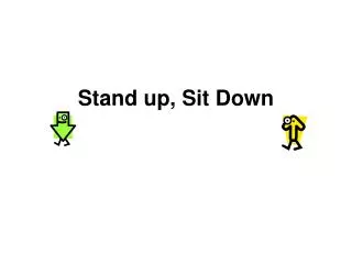 Stand up, Sit Down