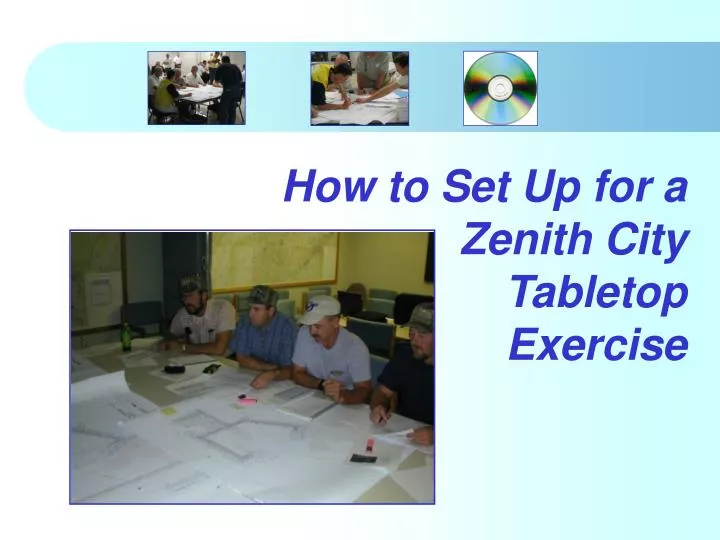 how to set up for a zenith city tabletop exercise
