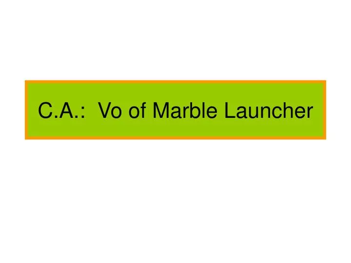 c a vo of marble launcher