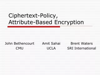 Ciphertext-Policy, Attribute-Based Encryption