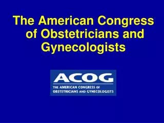 The American Congress of Obstetricians and Gynecologists