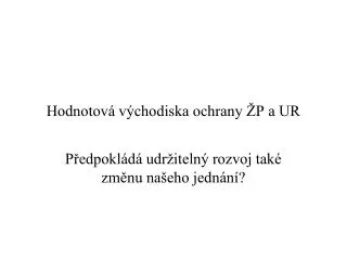 hodnotov v chodiska ochrany p a ur