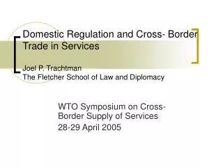 WTO Symposium on Cross-Border Supply of Services 28-29 April 2005