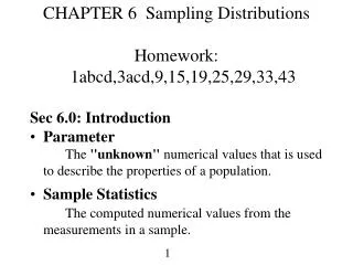 CHAPTER 6 Sampling Distributions Homework: 1abcd,3acd,9,15,19,25,29,33,43 Sec 6.0: Introduction