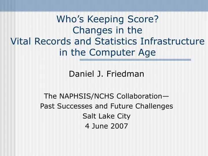 who s keeping score changes in the vital records and statistics infrastructure in the computer age