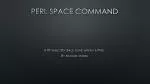Perl Space Command: A 2D Space Game in Perl - slide 1