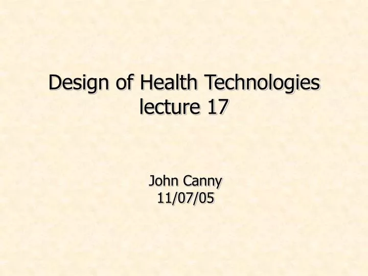 design of health technologies lecture 17