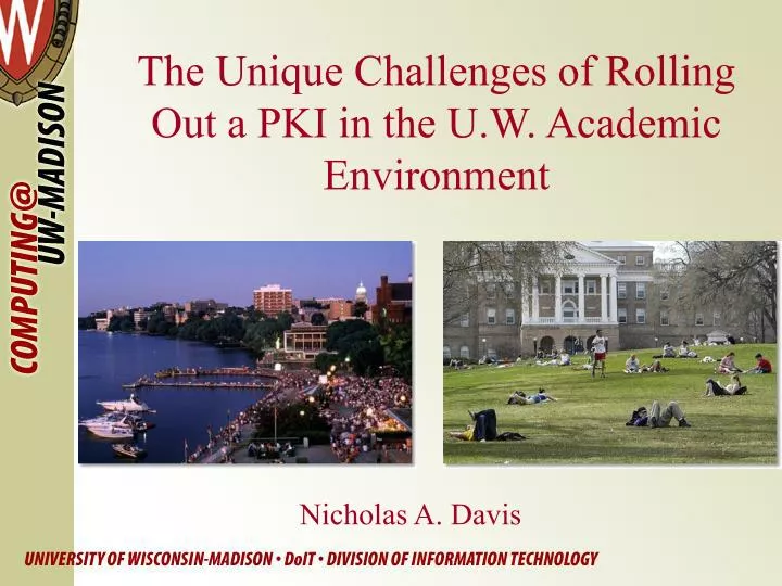 the unique challenges of rolling out a pki in the u w academic environment