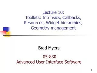 Lecture 10: Toolkits: Intrinsics, Callbacks, Resources, Widget hierarchies, Geometry management