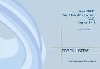 MarkitSERV Credit Novation Consent (CNC) Version 2.4.2
