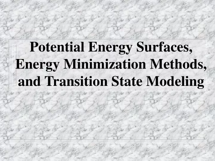 potential energy surfaces energy minimization methods and transition state modeling