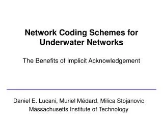 Network Coding Schemes for Underwater Networks The Benefits of Implicit Acknowledgement