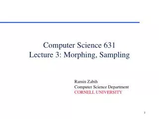 Computer Science 631 Lecture 3: Morphing, Sampling