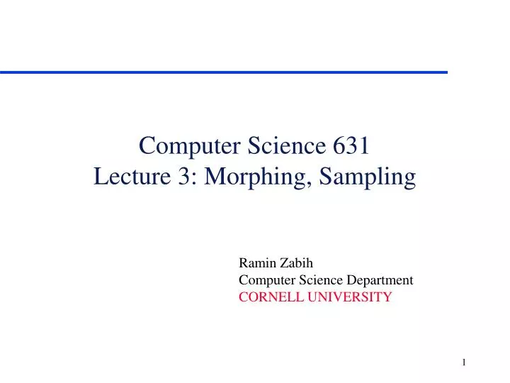 computer science 631 lecture 3 morphing sampling