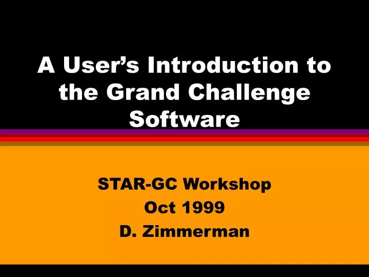 a user s introduction to the grand challenge software