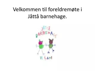 velkommen til foreldrem te i j tt barnehage